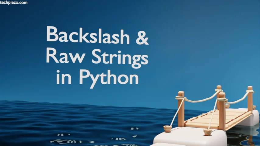 backslash-and-raw-strings-in-python-techpiezo