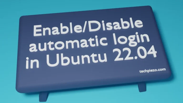 Enable or Disable Automatic login in Ubuntu 22.04