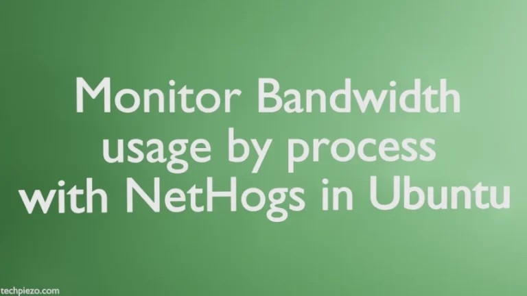 Monitor Bandwidth usage by Process with NetHogs in Ubuntu