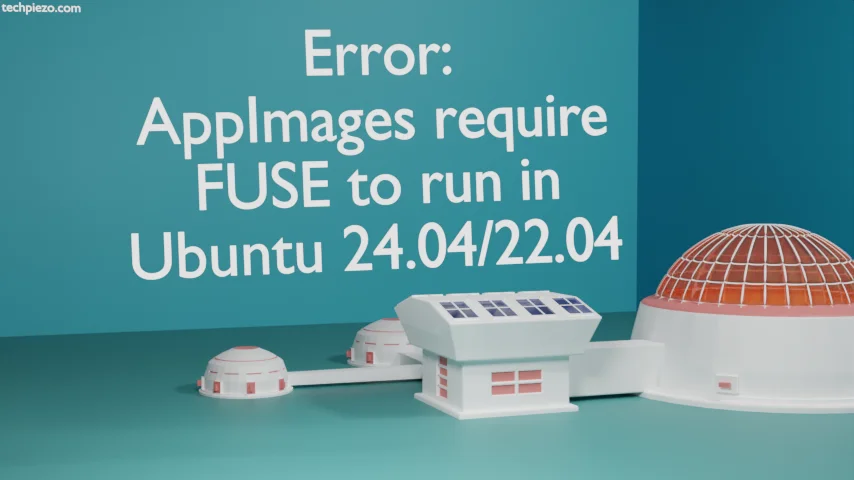 Error: AppImages require FUSE to run in Ubuntu 22.04