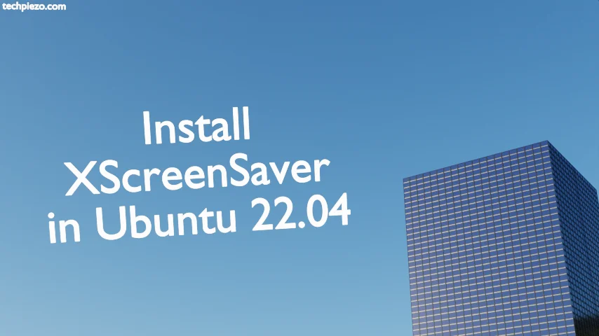 Install XScreenSaver in Ubuntu 22.04