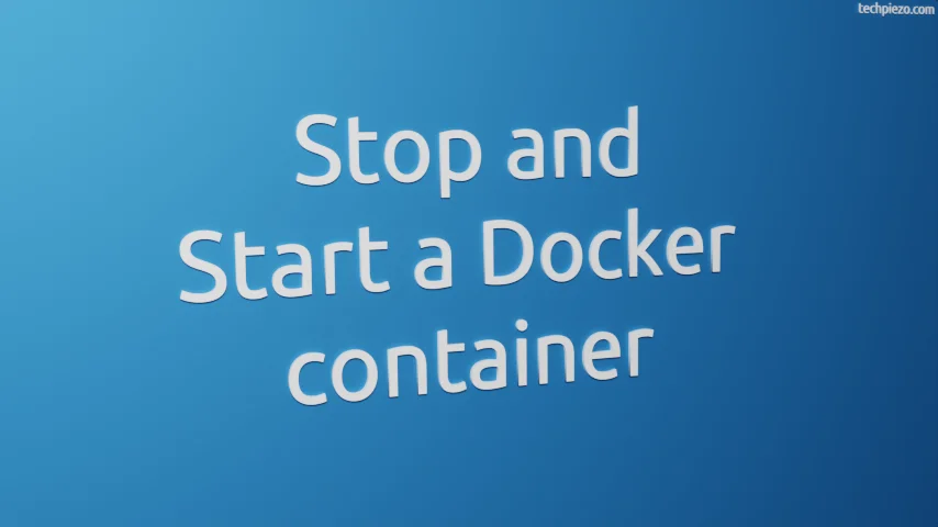 Stop and Start a Docker container