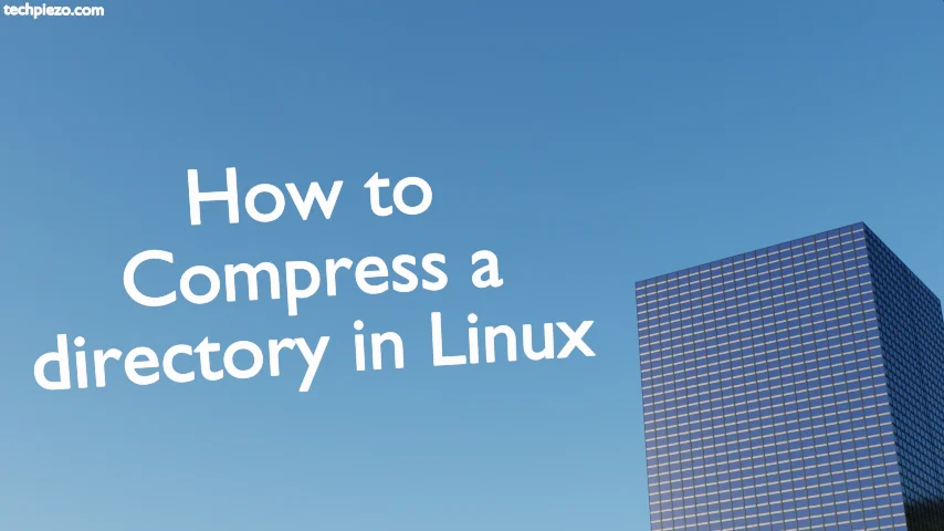 How to Compress a directory in Linux