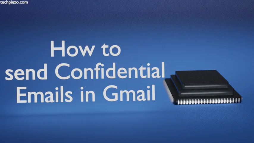 How to send Confidential Emails in Gmail