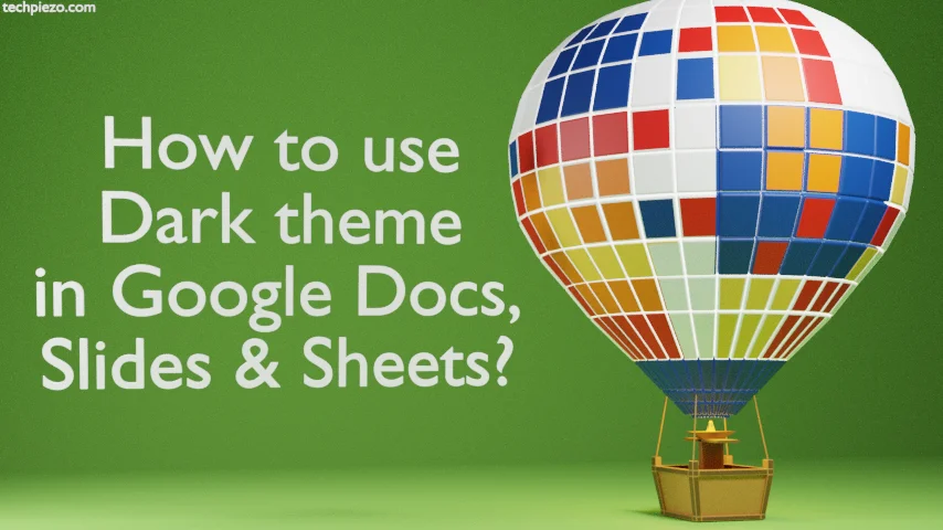 How to use Dark theme in Google Docs, Slides and Sheets?