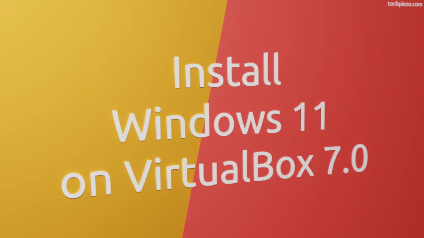 Install Windows 11 on VirtualBox 7.0
