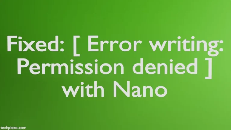 Fixed: [ Error writing: Permission denied ] with Nano
