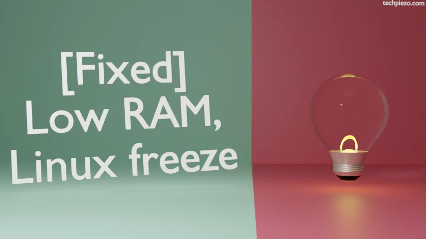 [Fixed] Low RAM, Linux freeze