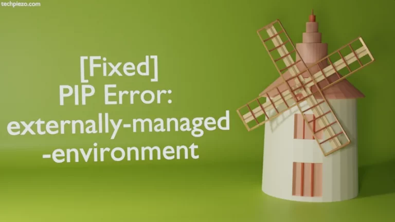 [Fixed] PIP Error: externally-managed-environment